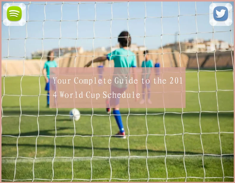 Your Complete Guide to the 2014 World Cup Schedule